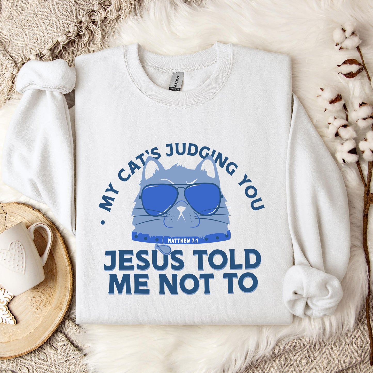 My Cat's Judging You Jesus Told Me Not To Sweatshirt