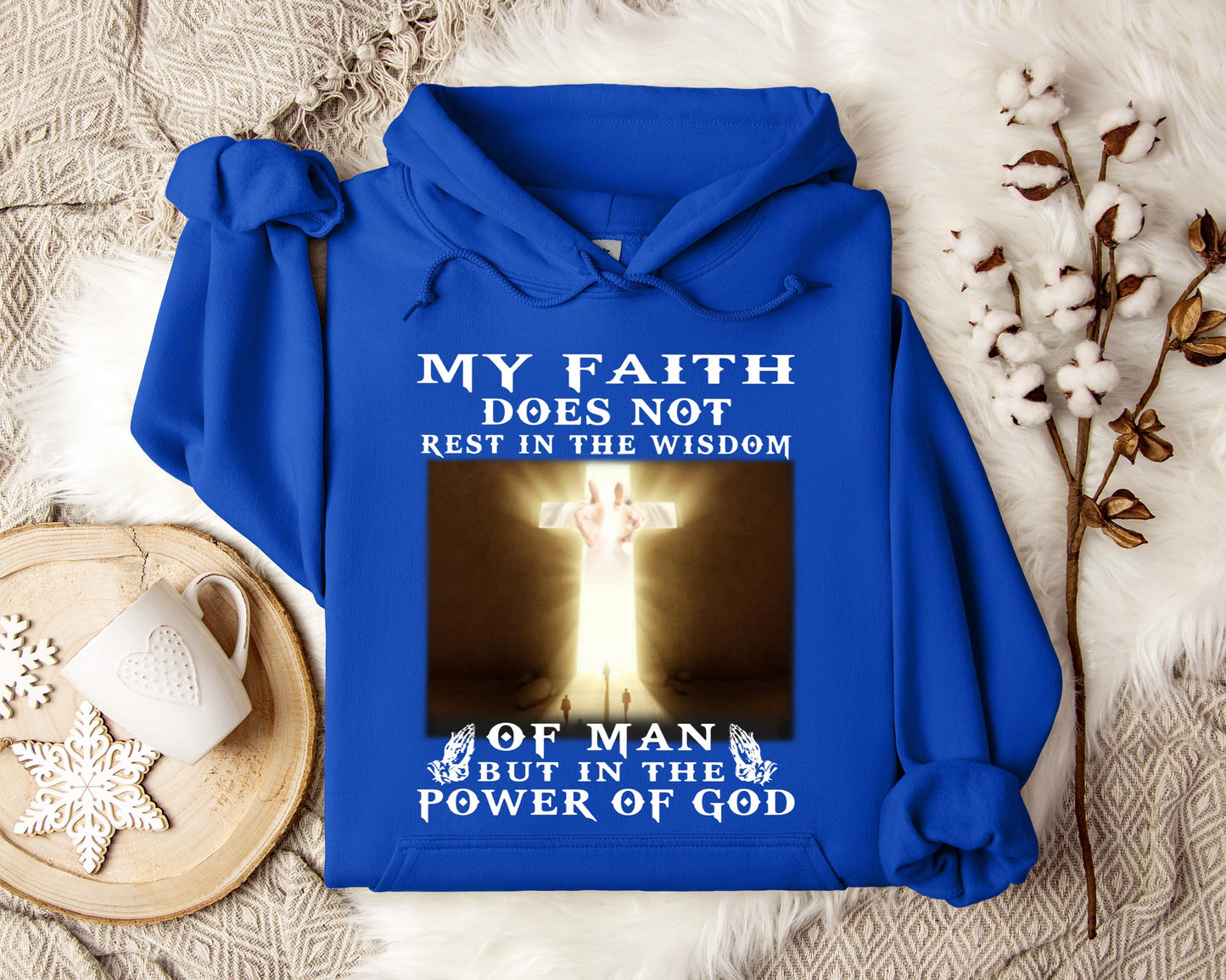 My Faith Does Not Rest In The Wisdom Of Man But In The Power Of God Hoodie