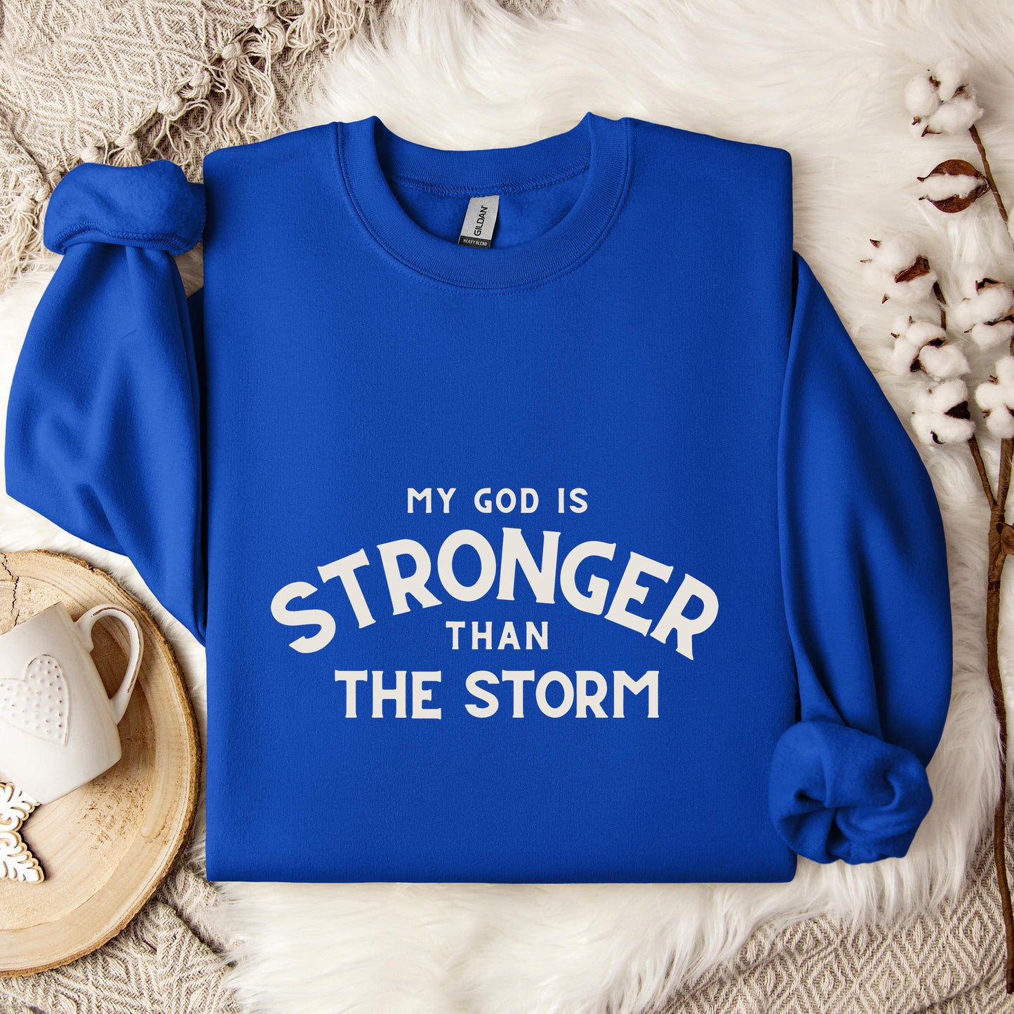My God Is Stronger Than The Storm Sweatshirt