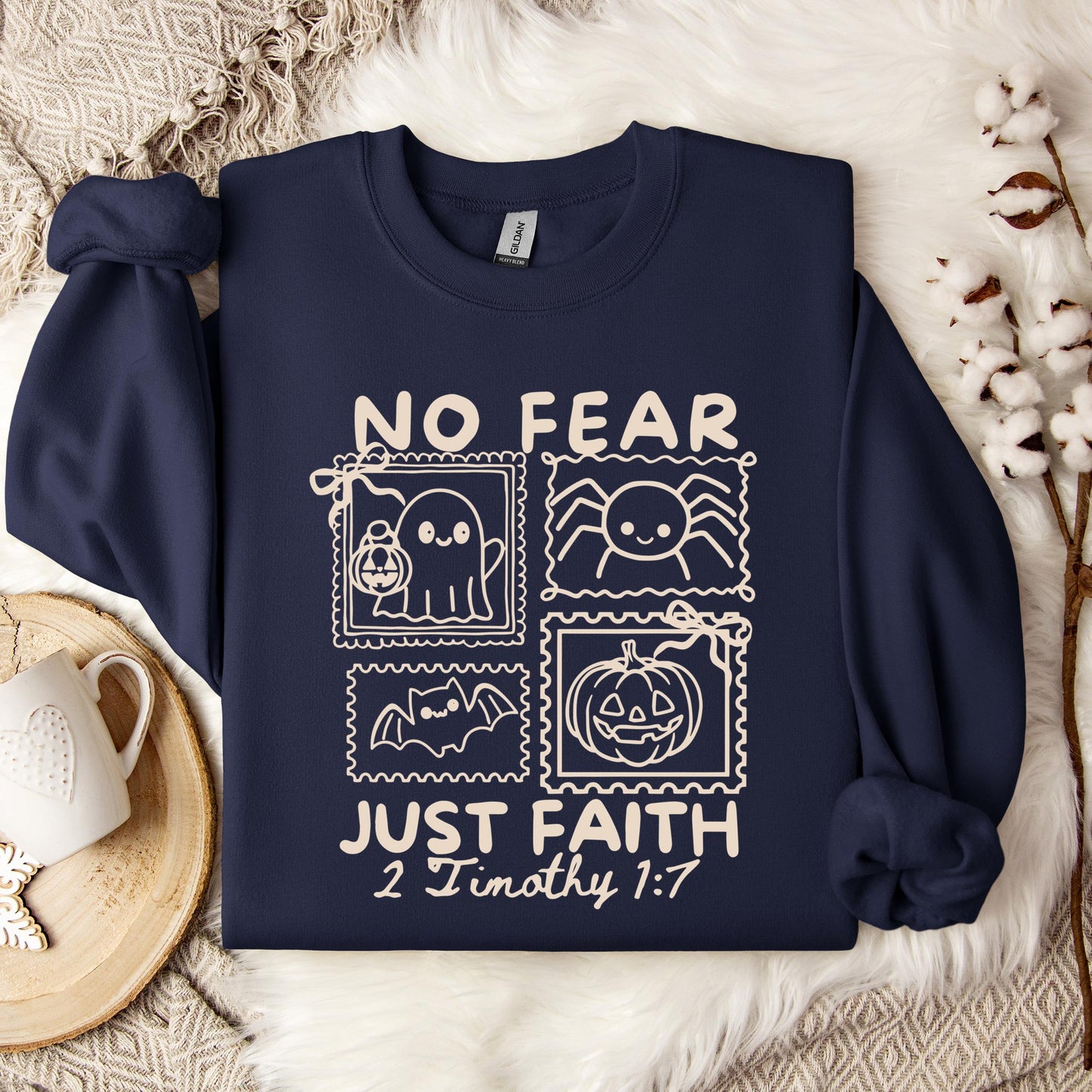 No Fear Just Faith 2 Timothy 1.7 Sweatshirt