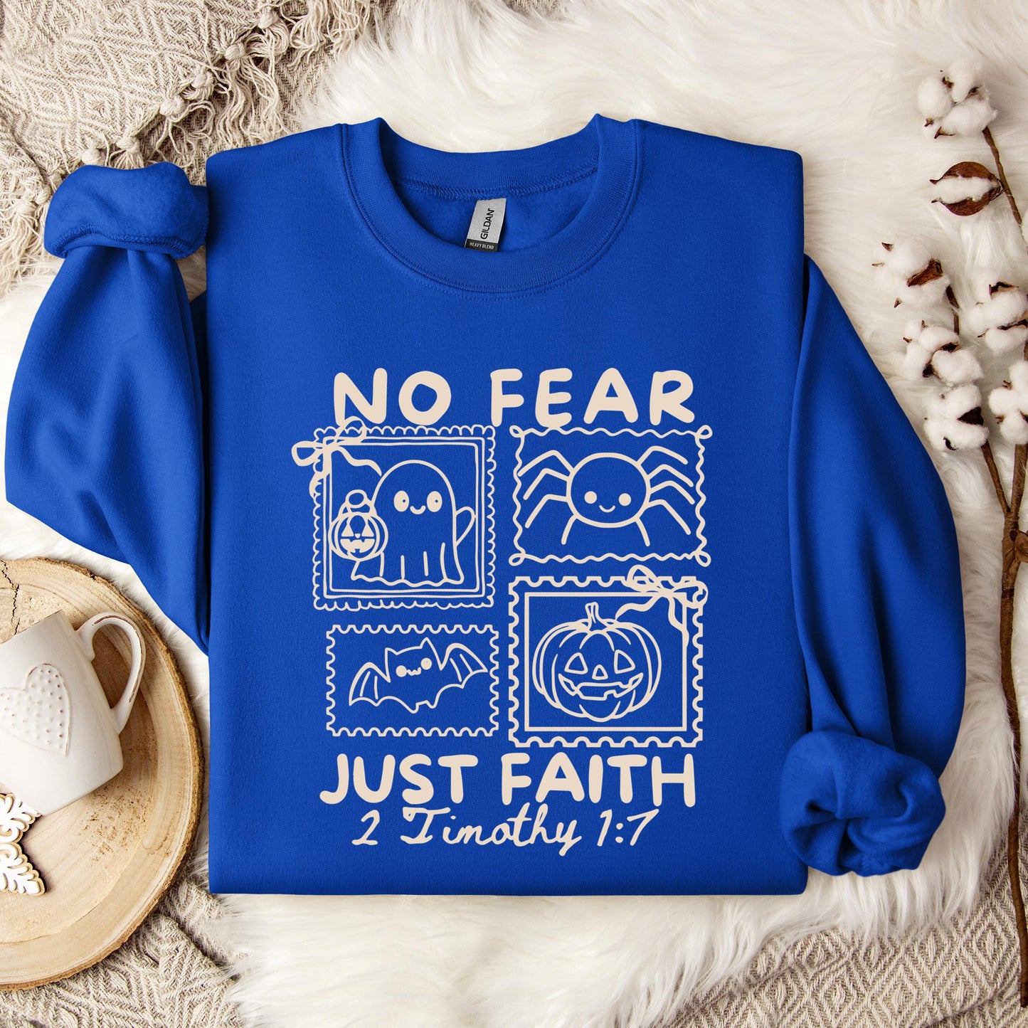 No Fear Just Faith 2 Timothy 1.7 Sweatshirt