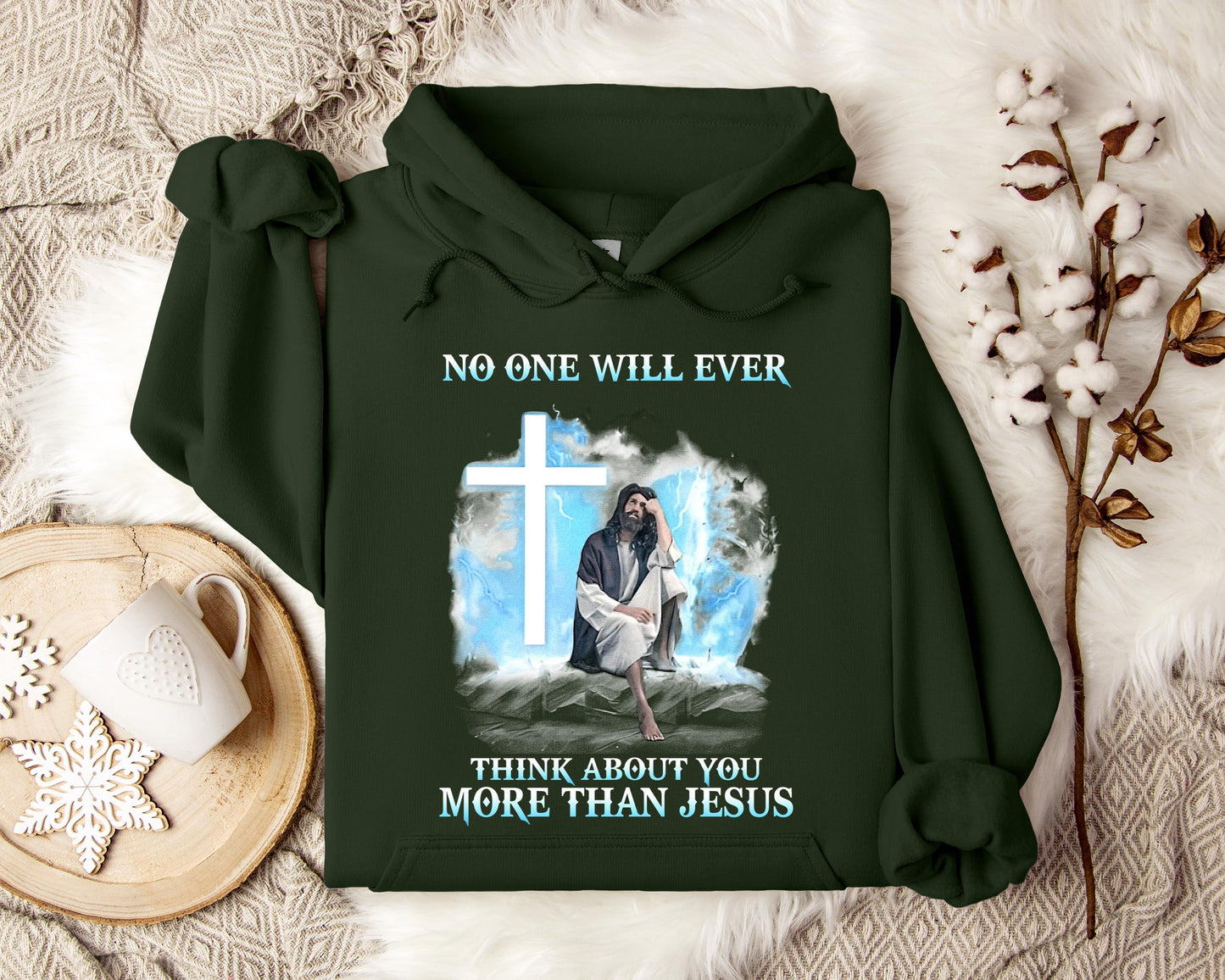 No One Will Ever Think About You More Than Jesus Hoodie