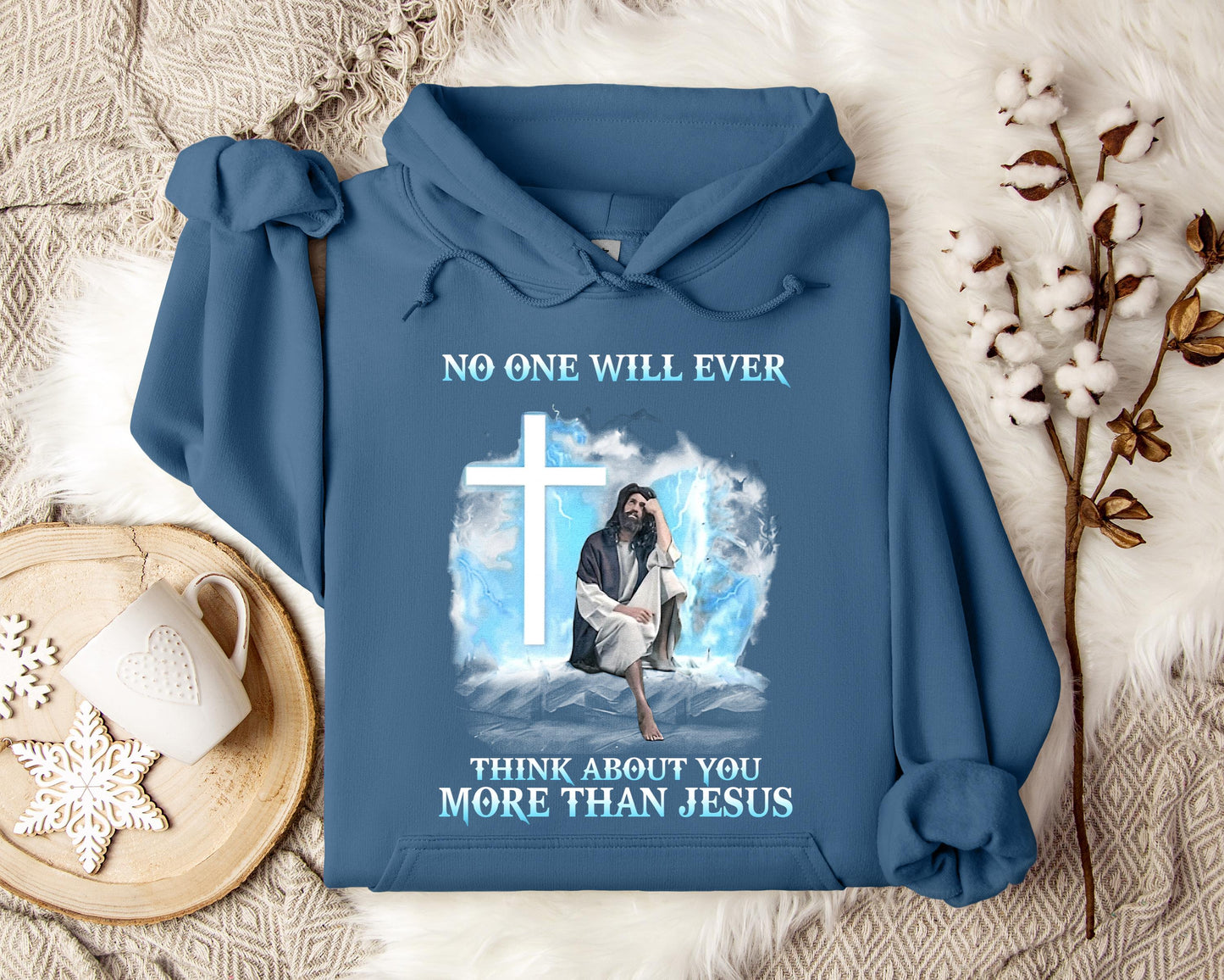 No One Will Ever Think About You More Than Jesus Hoodie
