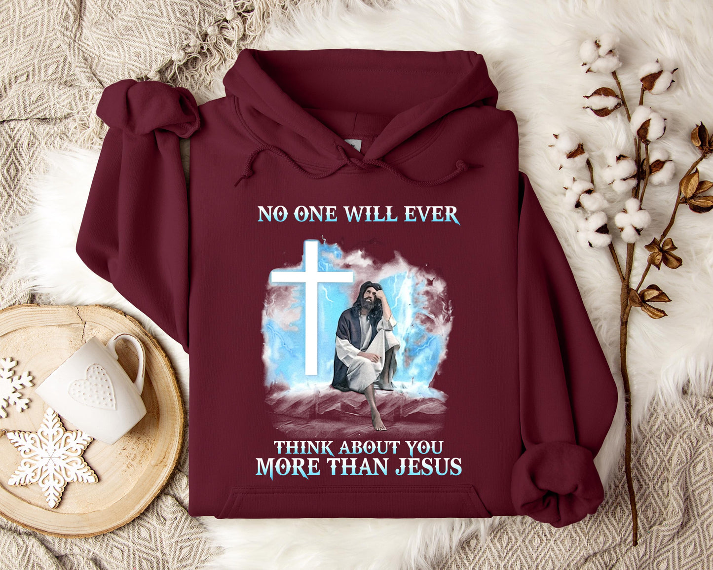 No One Will Ever Think About You More Than Jesus Hoodie