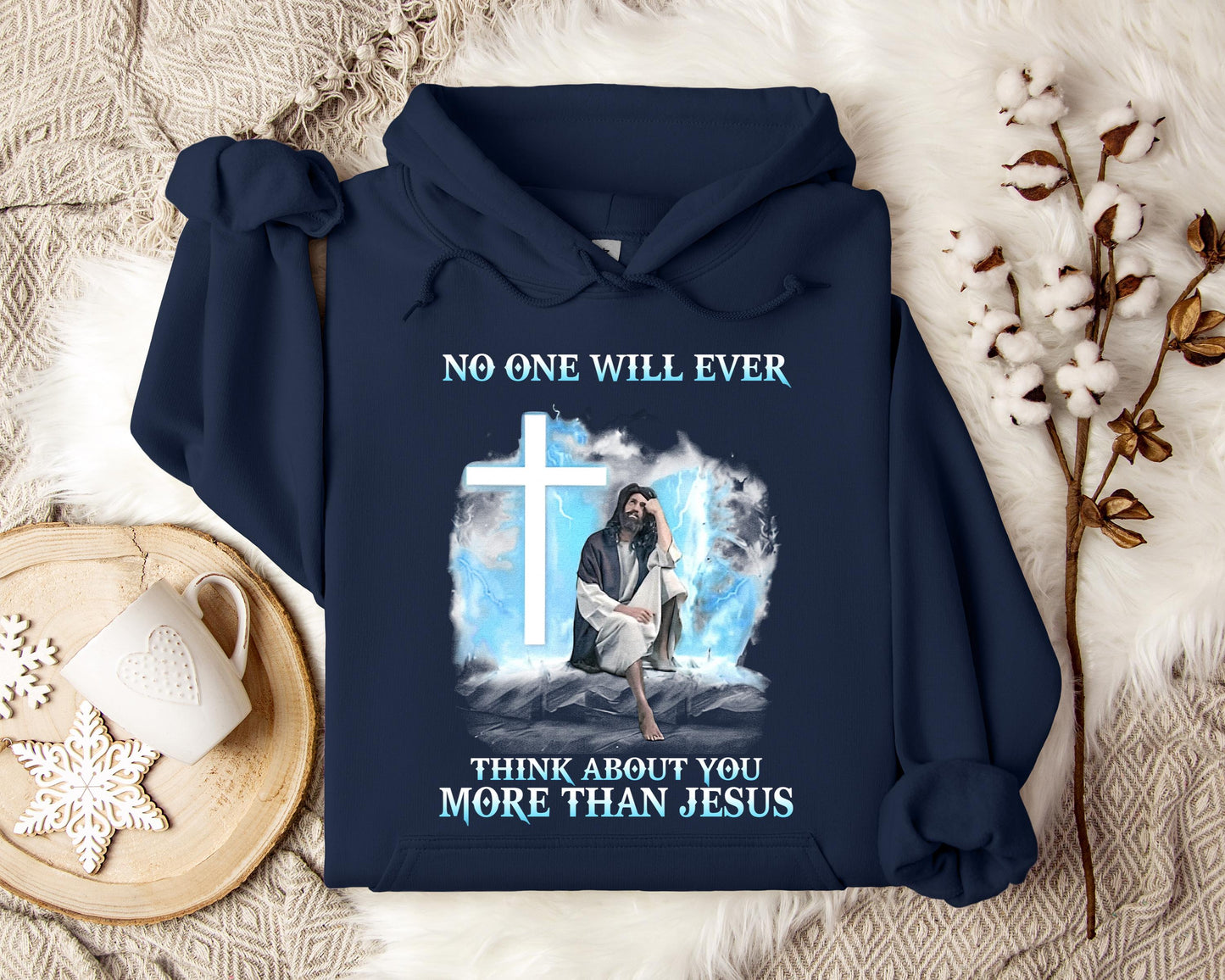 No One Will Ever Think About You More Than Jesus Hoodie