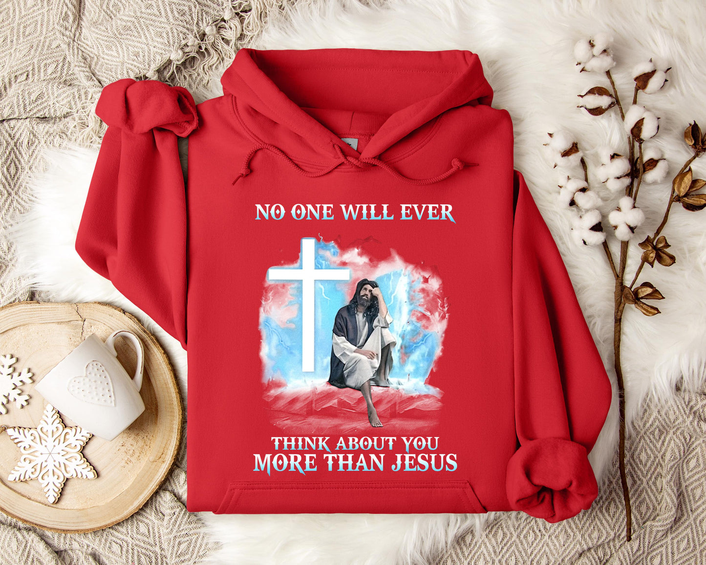 No One Will Ever Think About You More Than Jesus Hoodie