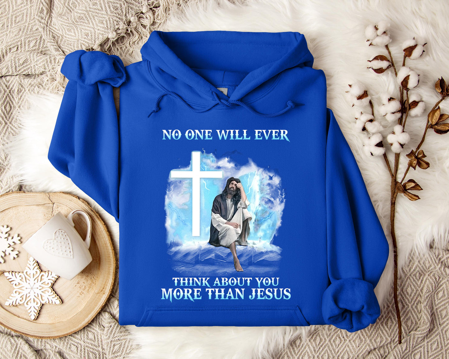 No One Will Ever Think About You More Than Jesus Hoodie