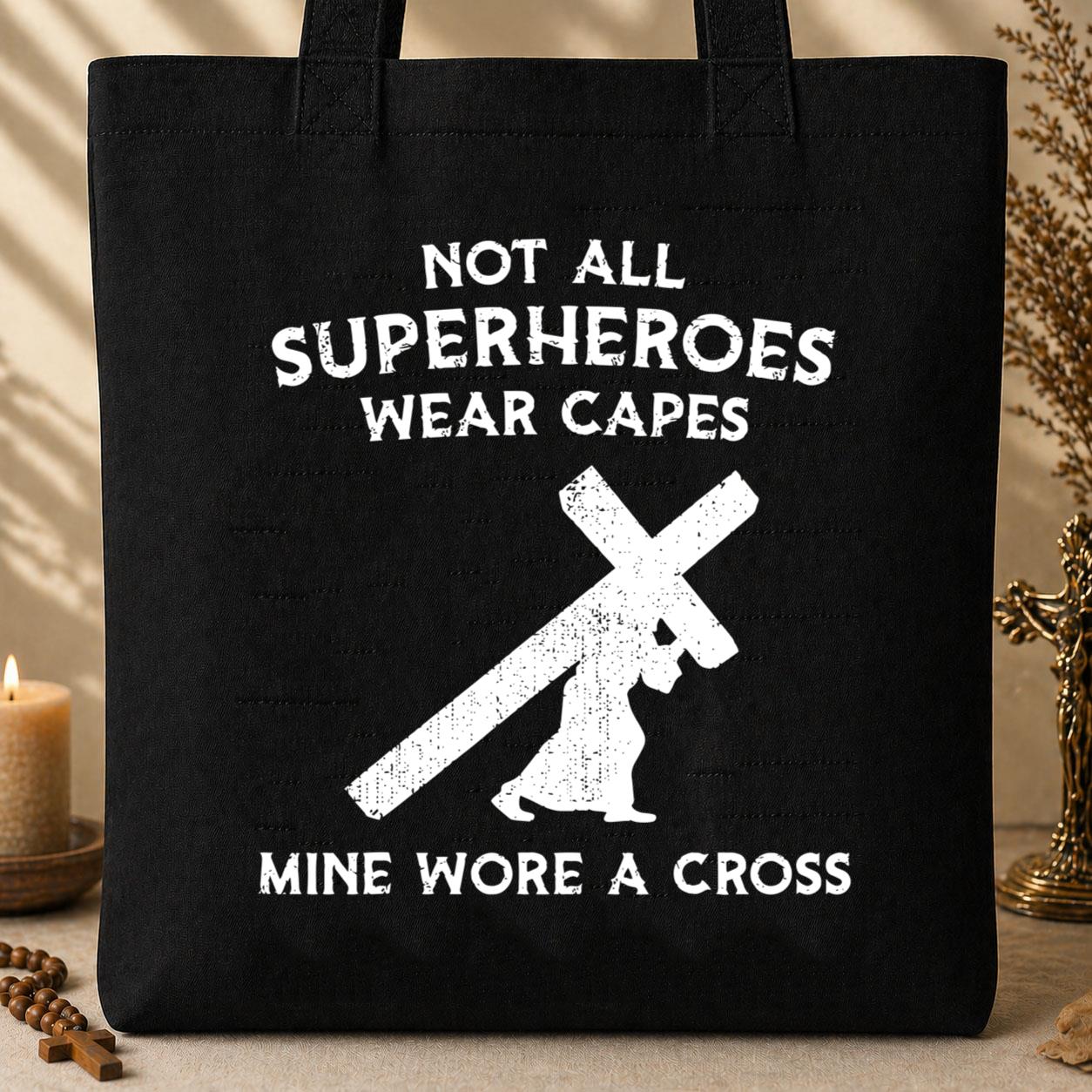 Not All Superheroes Wear Capes Mine Wore A Cross Tote Bag
