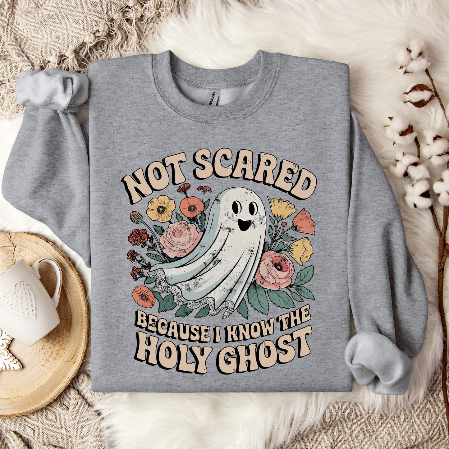 Not Scared Because I Know The Holy Ghost Sweatshirt