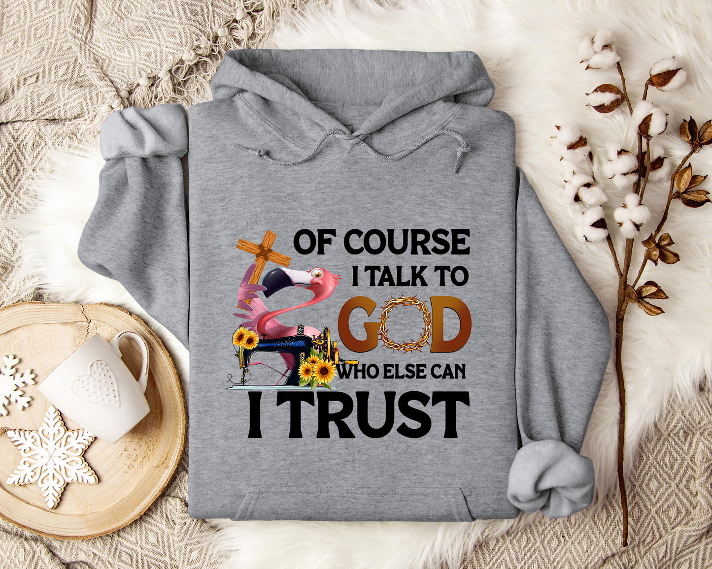 Of Course I Talk To God Who Else Can I Trust