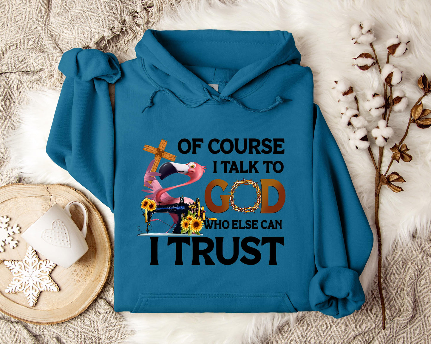 Of Course I Talk To God Who Else Can I Trust
