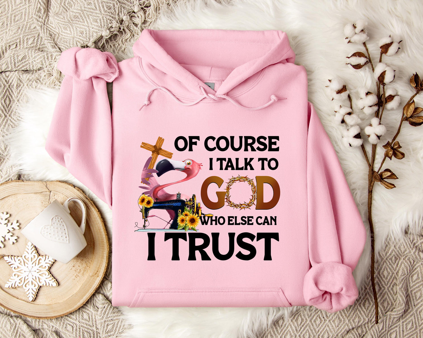 Of Course I Talk To God Who Else Can I Trust