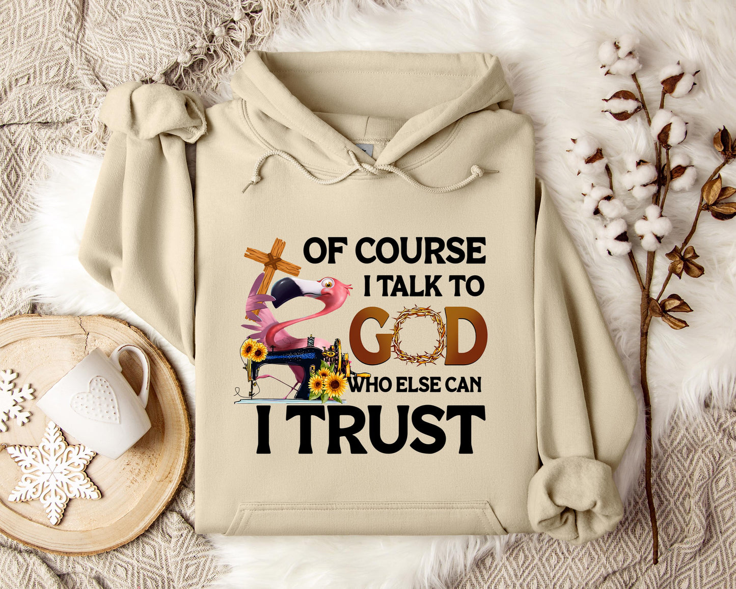 Of Course I Talk To God Who Else Can I Trust