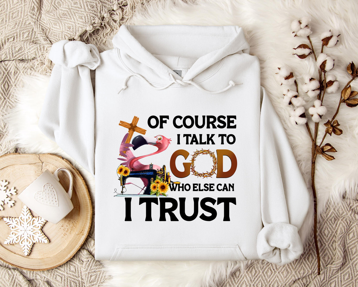 Of Course I Talk To God Who Else Can I Trust