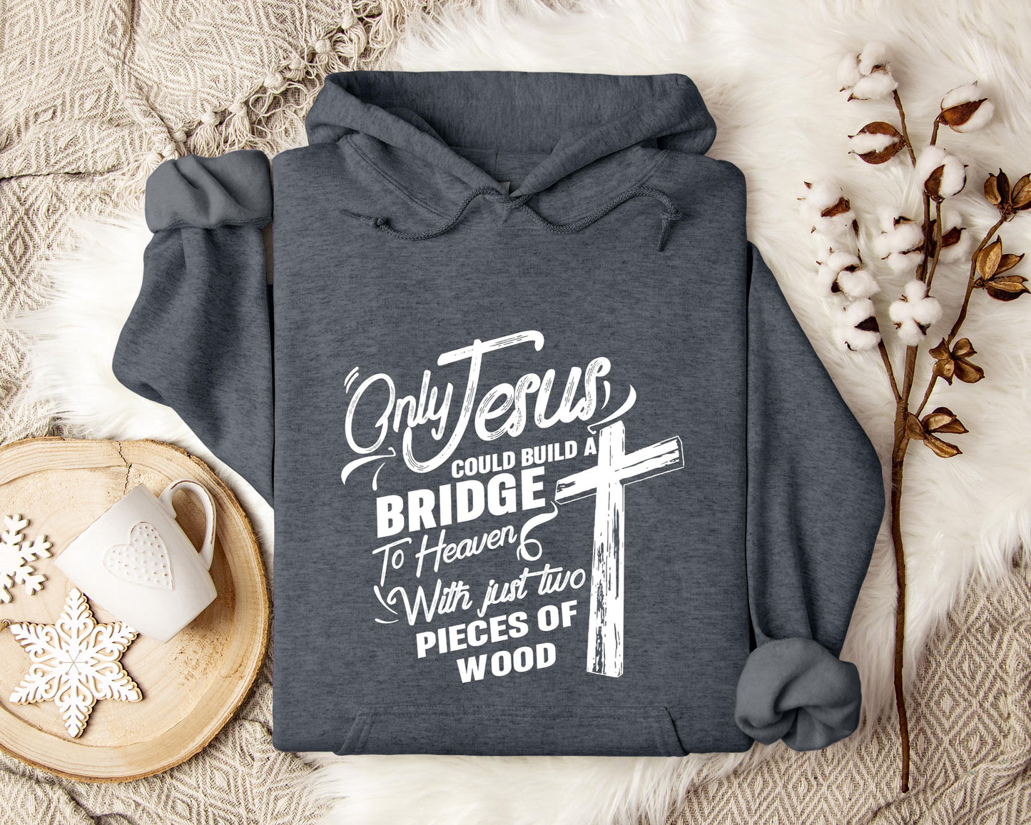 Only Jesus Could Build A Bridge To Heaven 2 Hoodie