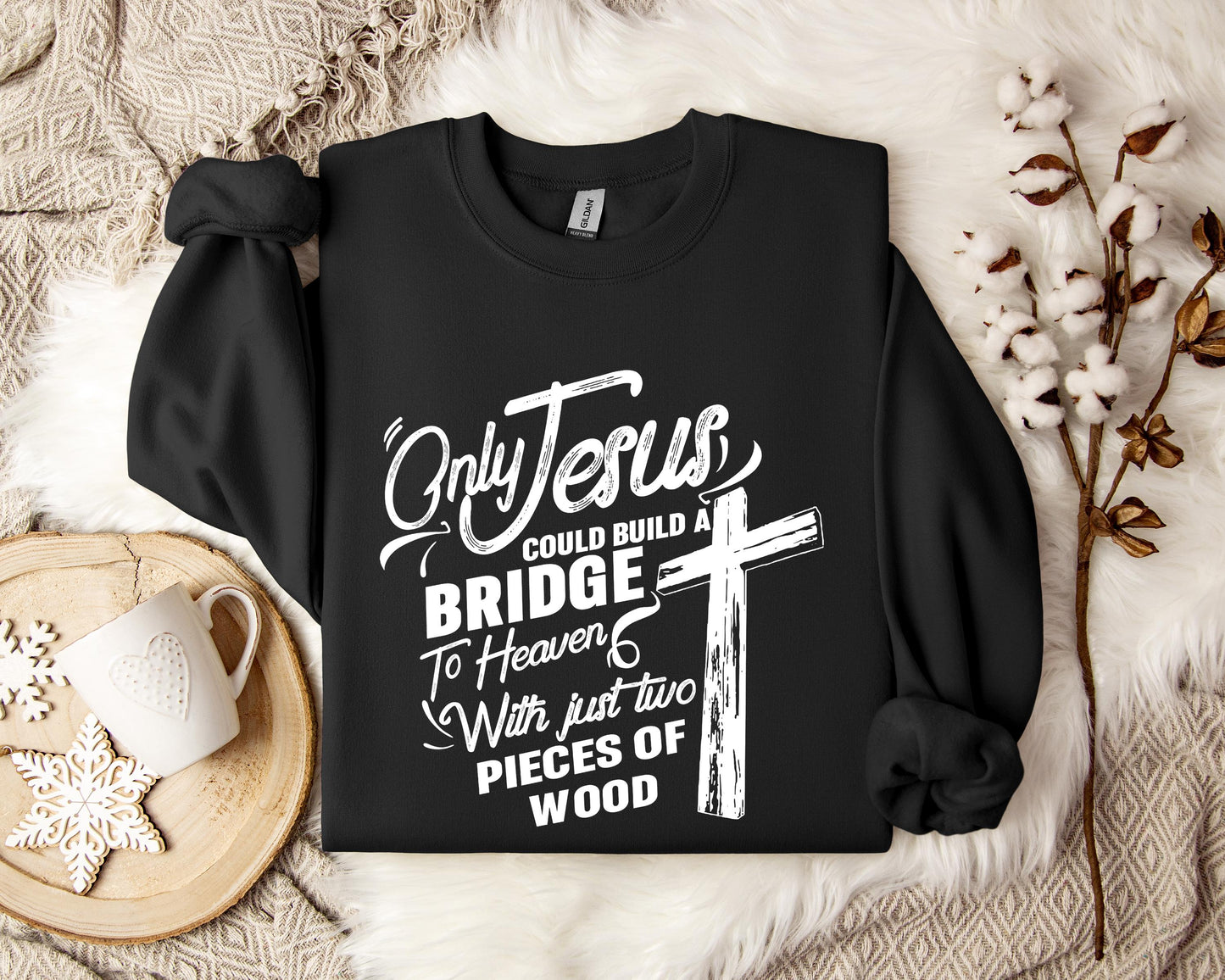 Only Jesus Could Build A Bridge To Heaven 2 Sweatshirt
