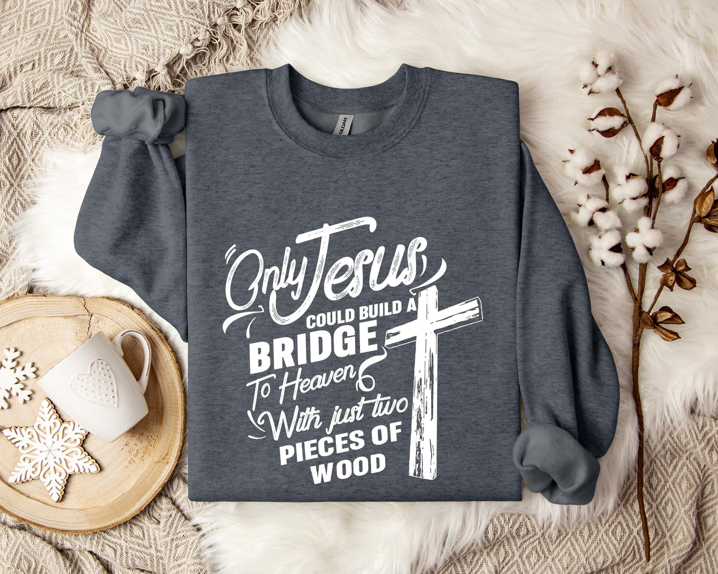 Only Jesus Could Build A Bridge To Heaven 2 Sweatshirt