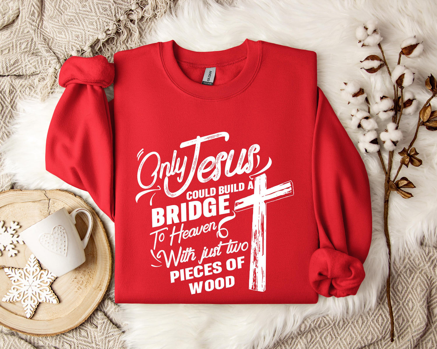 Only Jesus Could Build A Bridge To Heaven 2 Sweatshirt
