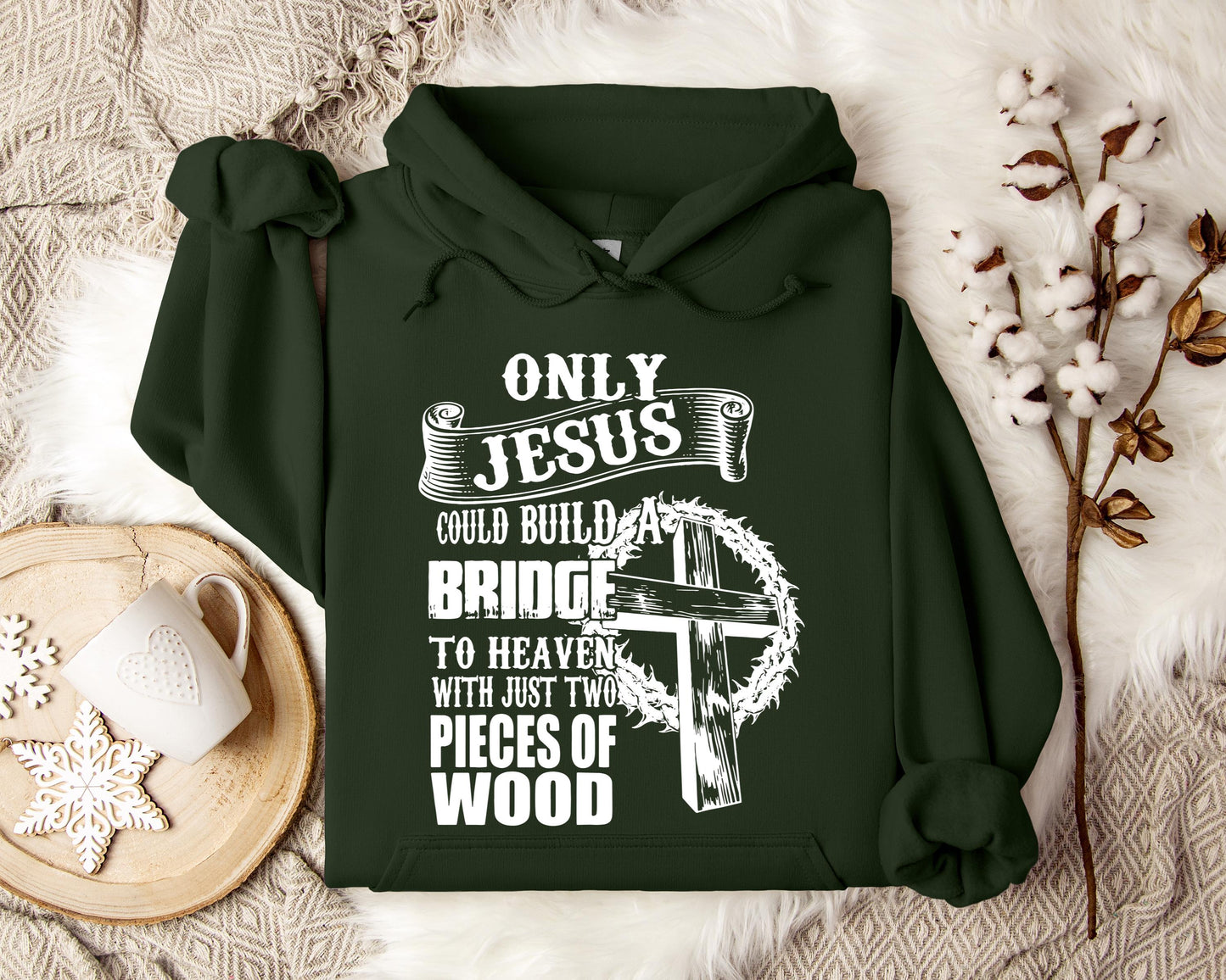 Only Jesus Could Build A Bridge To Heaven Hoodie