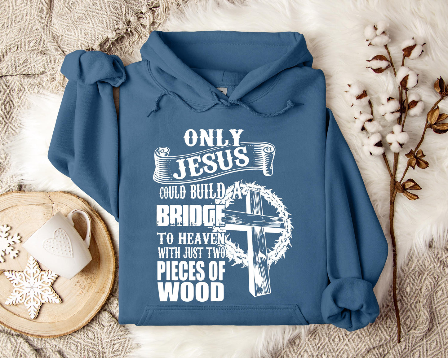 Only Jesus Could Build A Bridge To Heaven Hoodie
