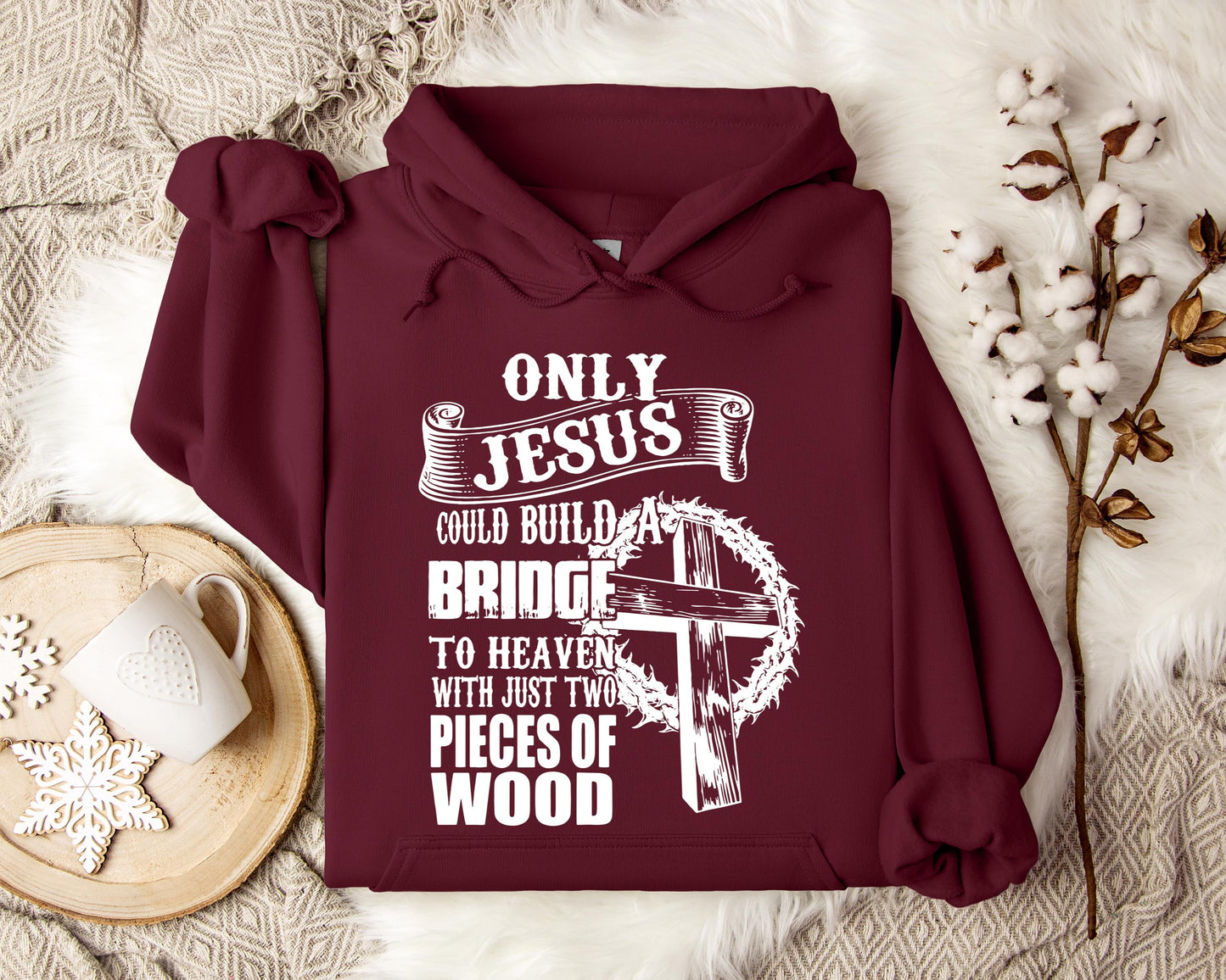 Only Jesus Could Build A Bridge To Heaven Hoodie