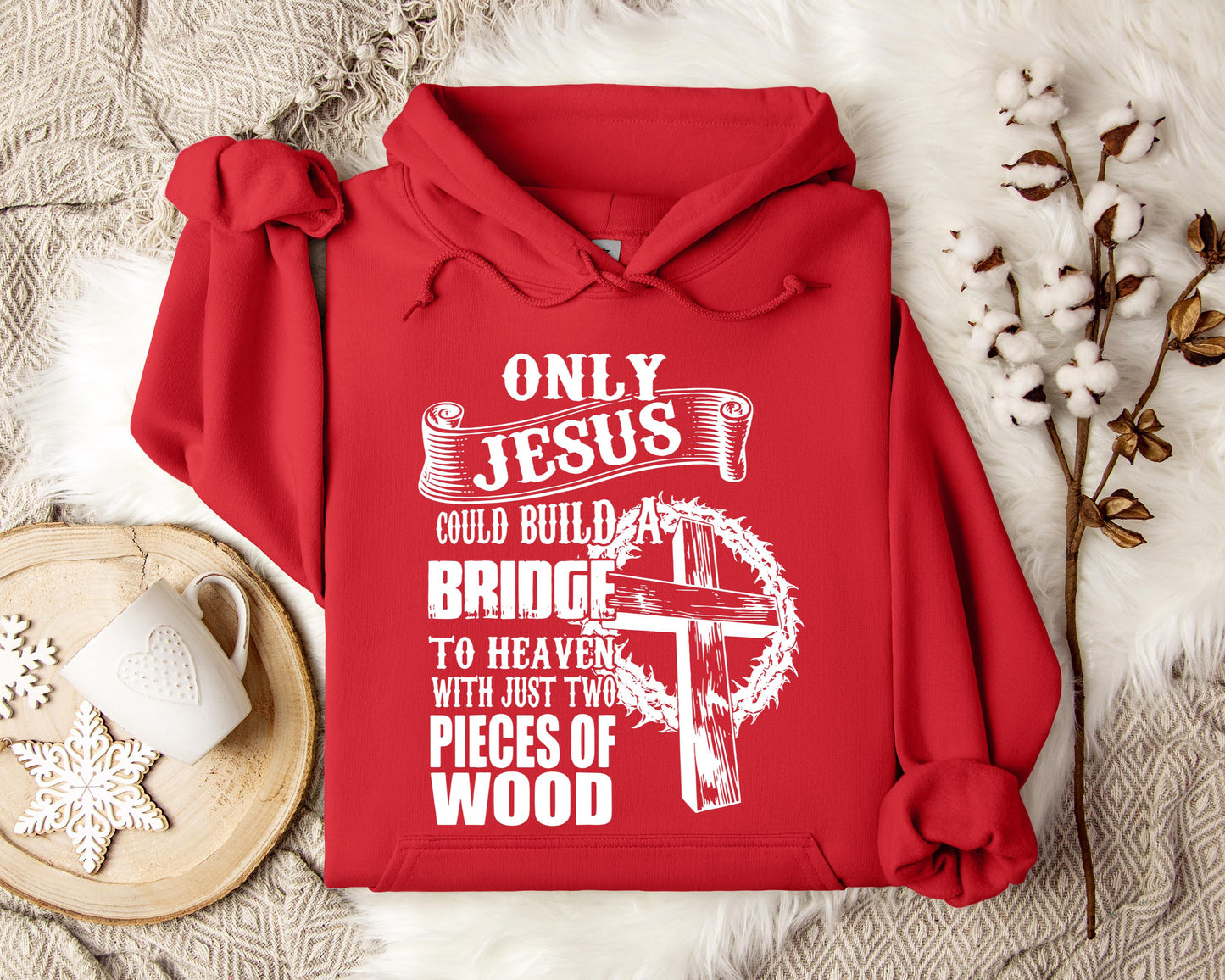 Only Jesus Could Build A Bridge To Heaven Hoodie
