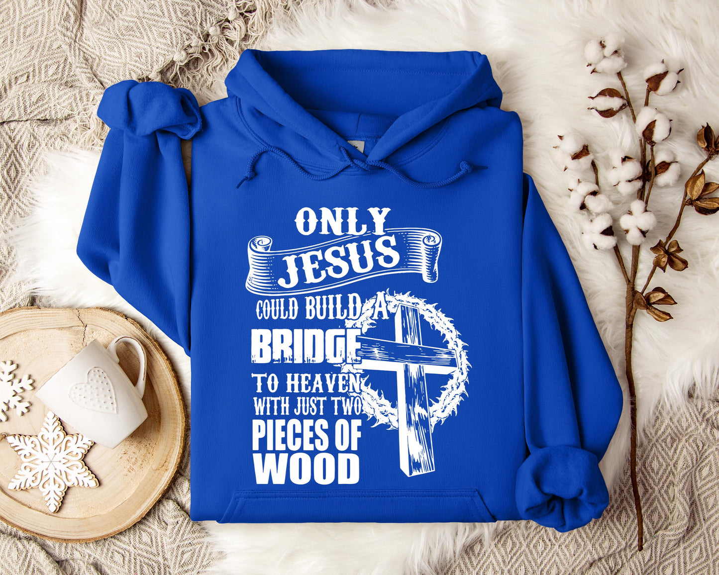 Only Jesus Could Build A Bridge To Heaven Hoodie