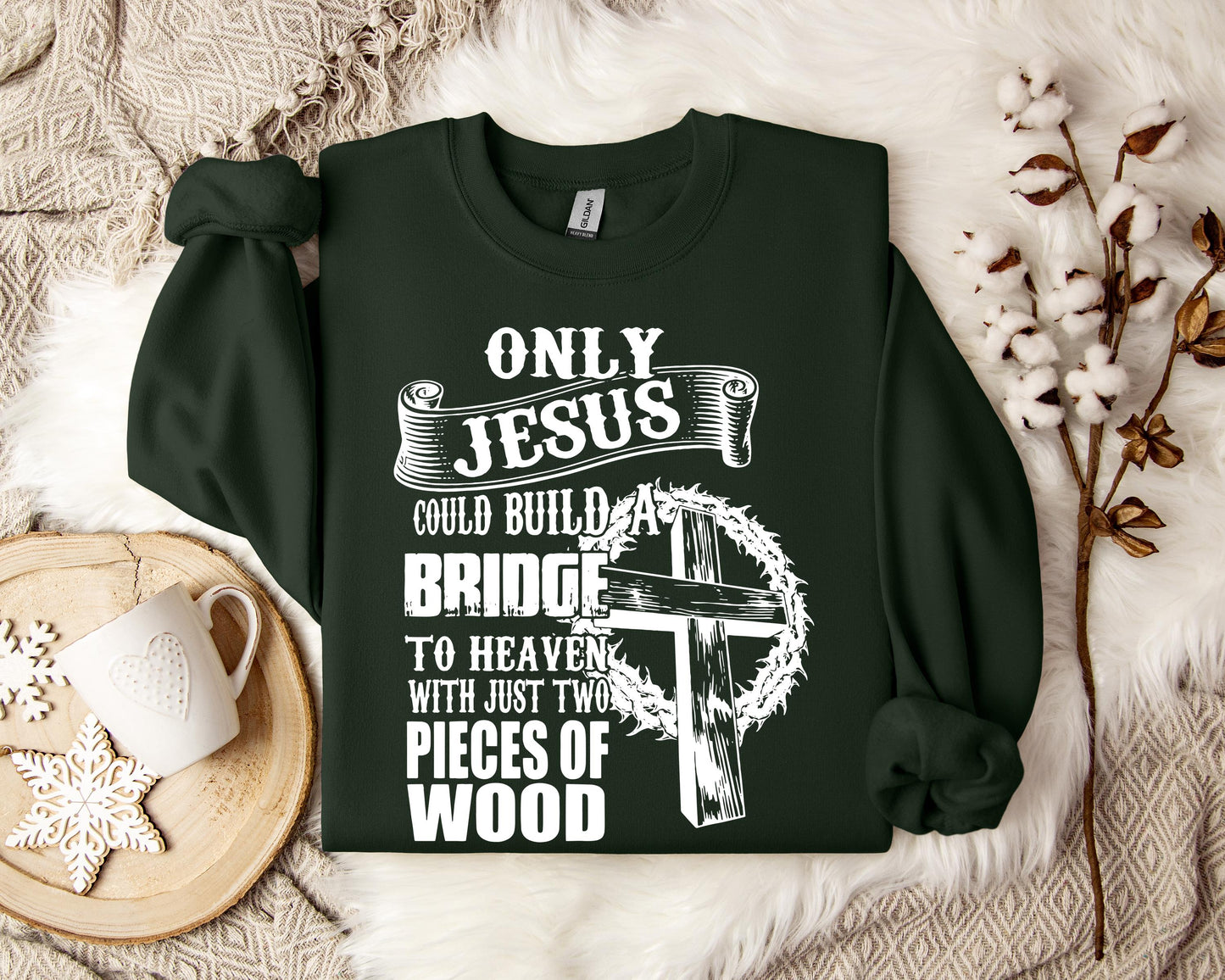 Only Jesus Could Build A Bridge To Heaven Sweatshirt