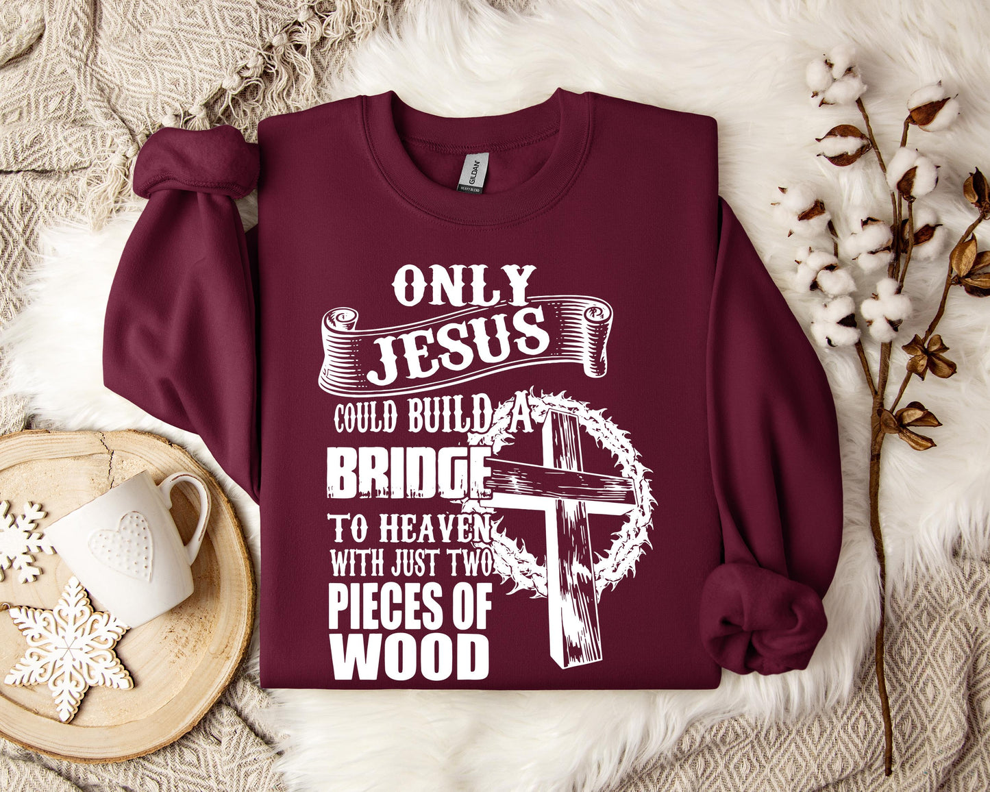Only Jesus Could Build A Bridge To Heaven Sweatshirt