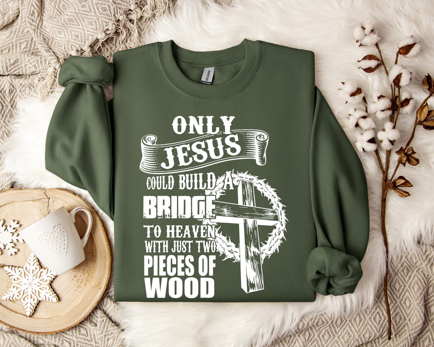 Only Jesus Could Build A Bridge To Heaven Sweatshirt