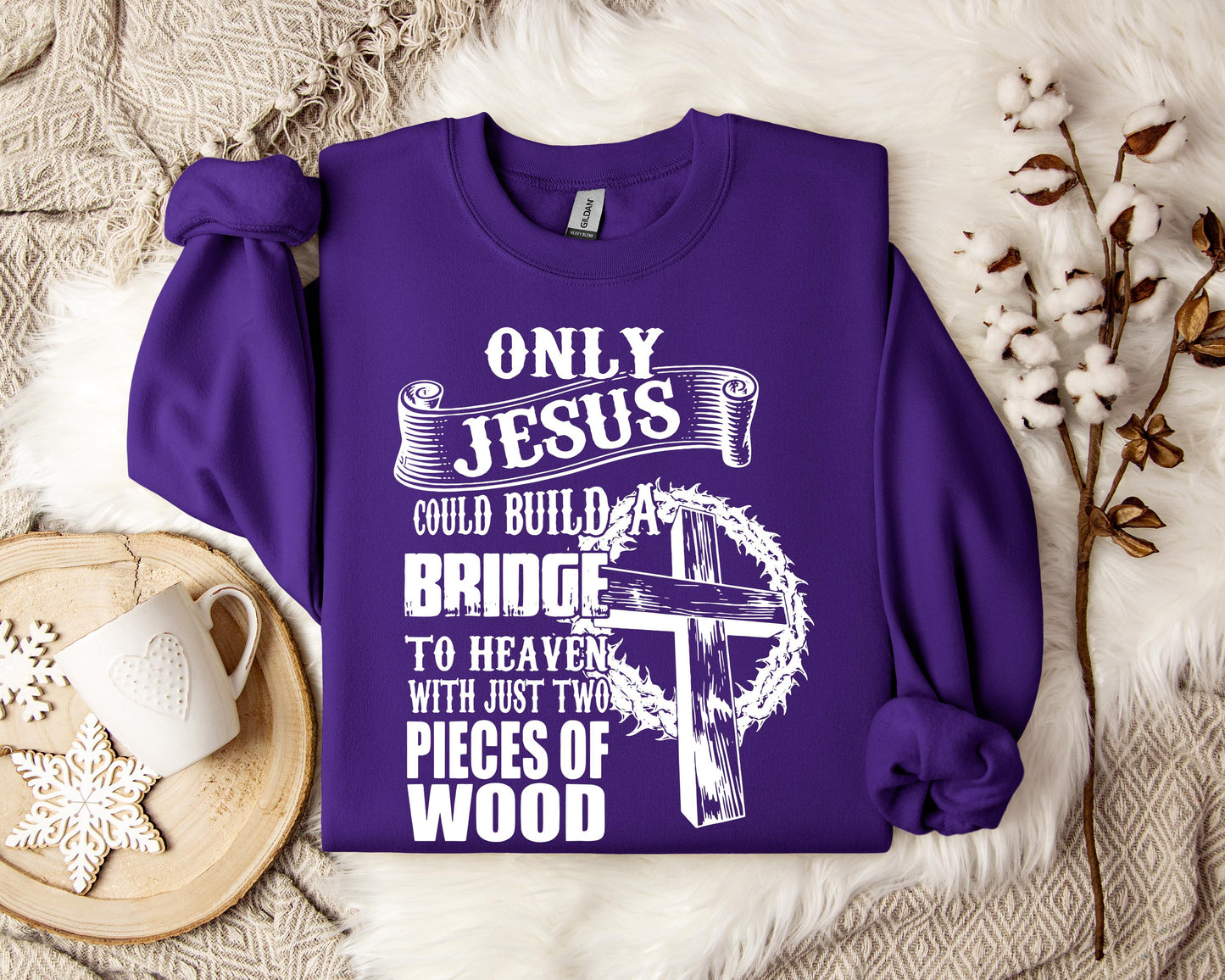 Only Jesus Could Build A Bridge To Heaven Sweatshirt