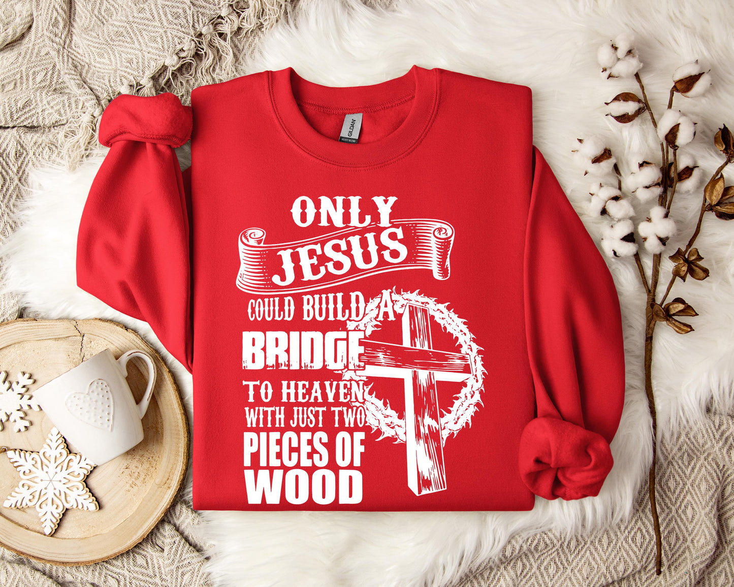 Only Jesus Could Build A Bridge To Heaven Sweatshirt