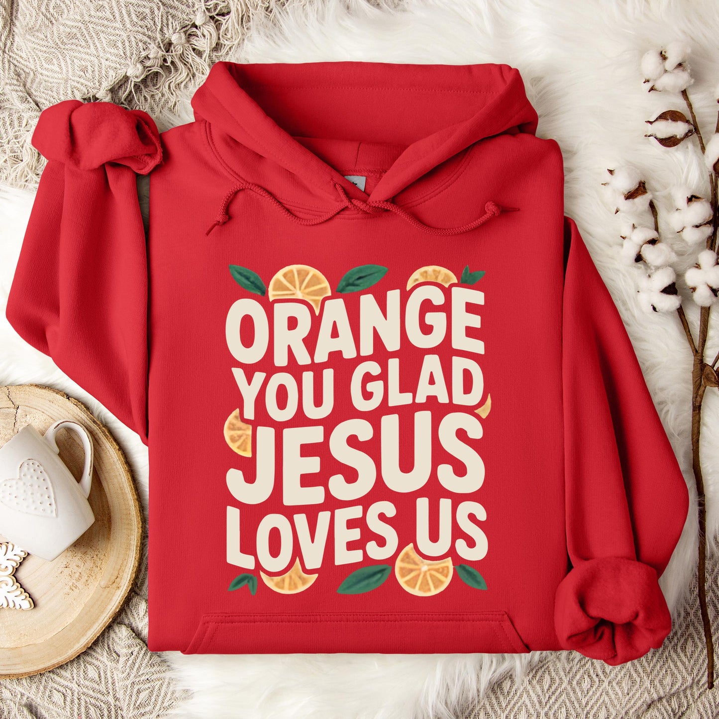 Orange You Glad Jesus Loves Us Hoodie