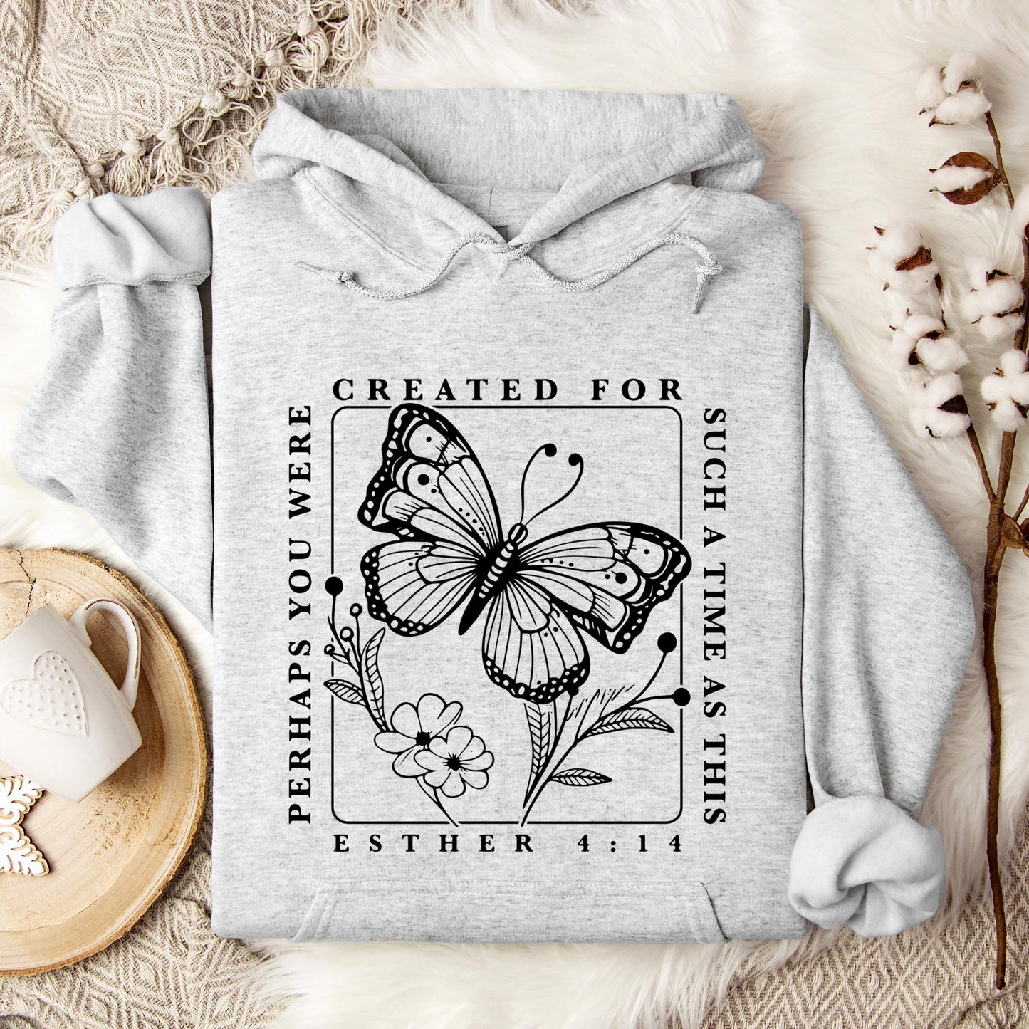 Perhaps You Were Created For Such A Time As This Esther 4.14 Hoodie