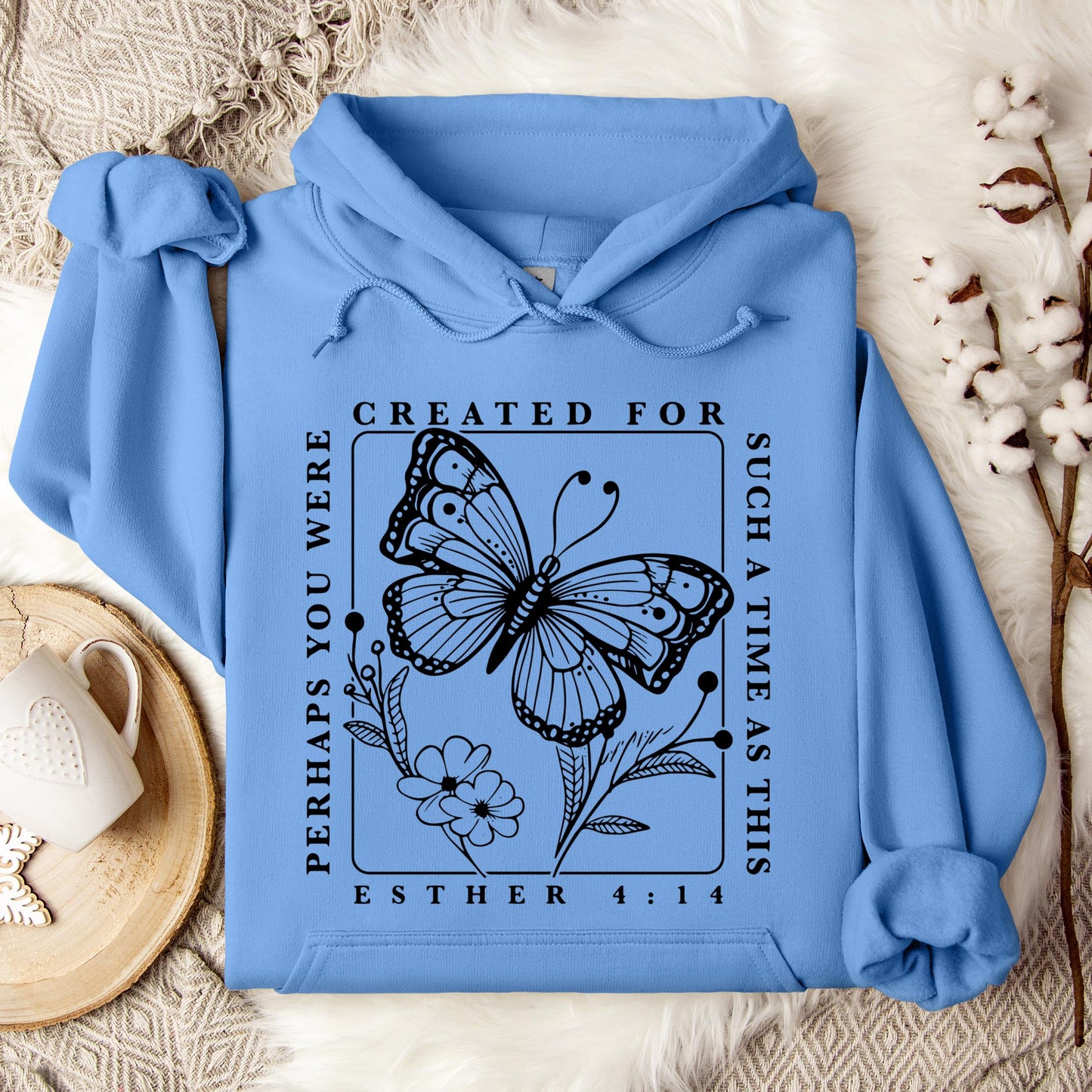 Perhaps You Were Created For Such A Time As This Esther 4.14 Hoodie