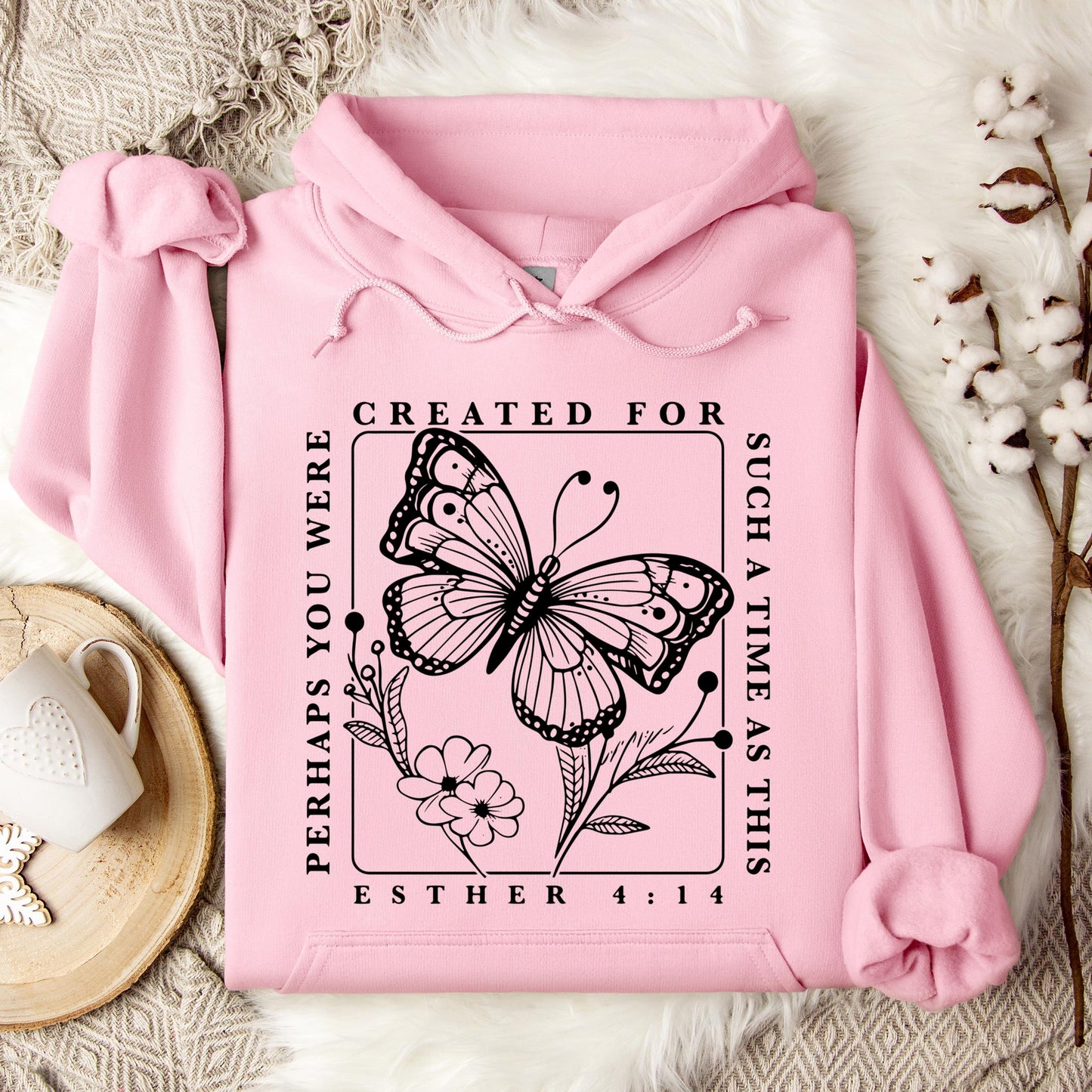 Perhaps You Were Created For Such A Time As This Esther 4.14 Hoodie