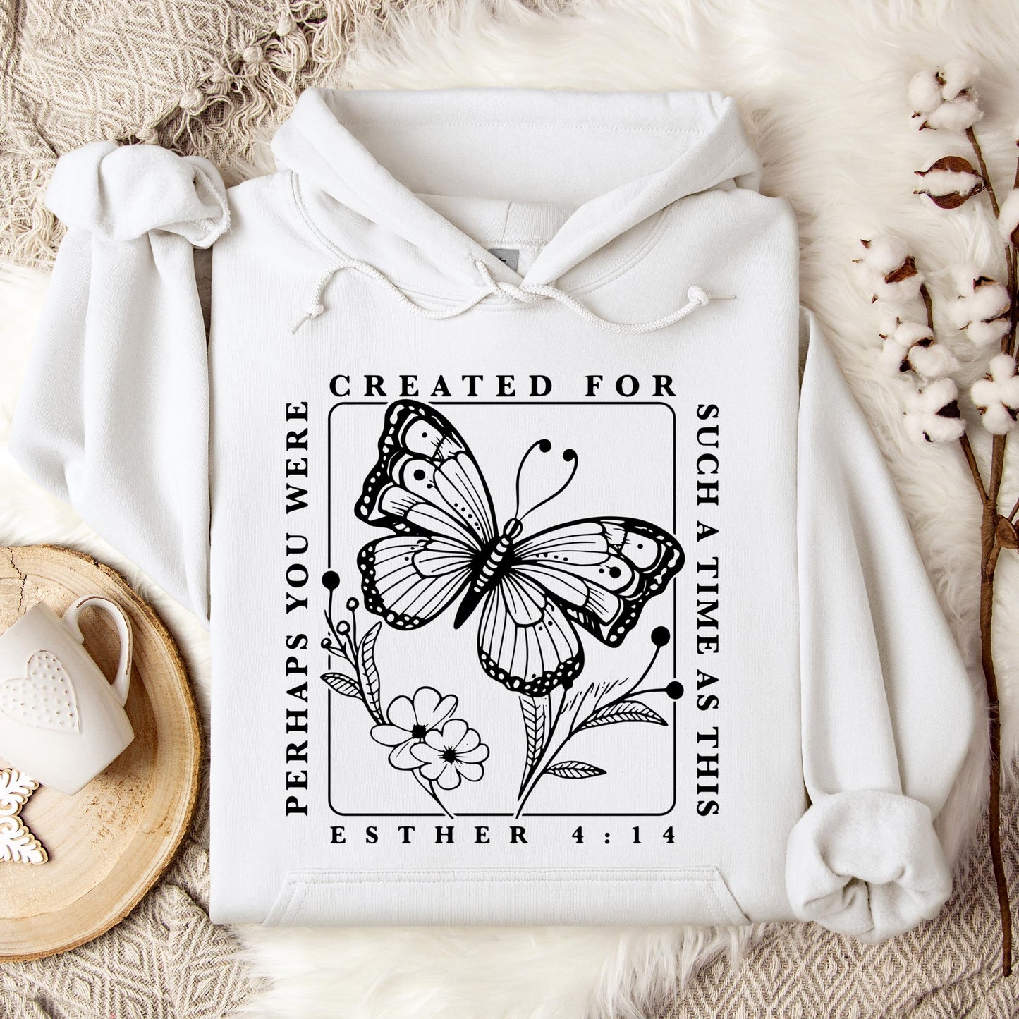 Perhaps You Were Created For Such A Time As This Esther 4.14 Hoodie