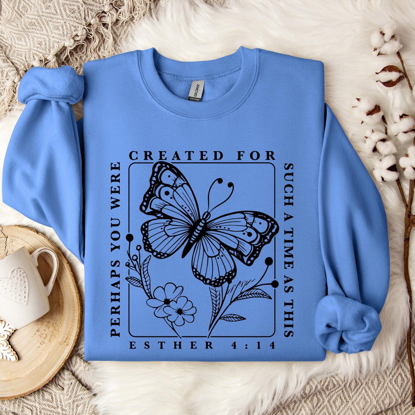 Perhaps You Were Created For Such A Time As This Esther 4.14 Sweatshirt