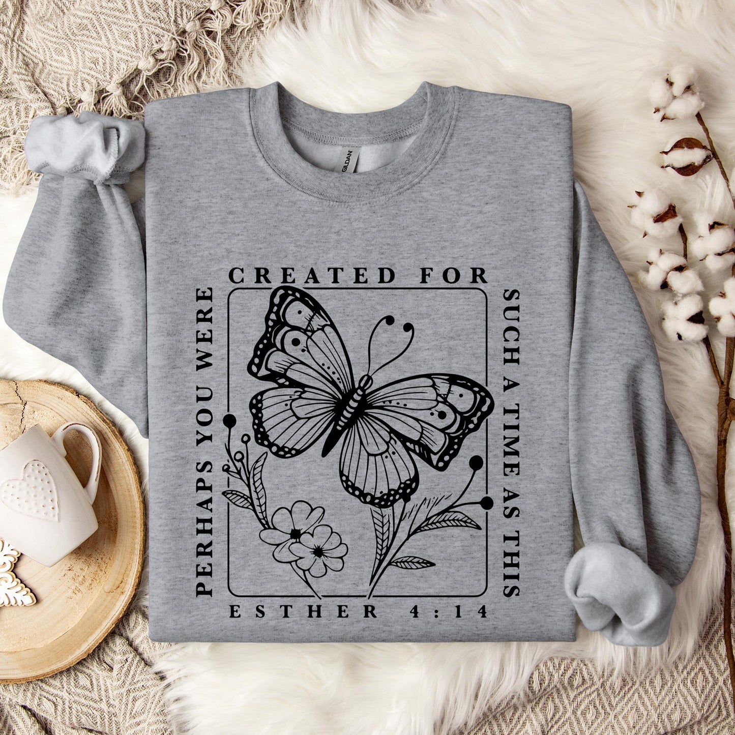 Perhaps You Were Created For Such A Time As This Esther 4.14 Sweatshirt