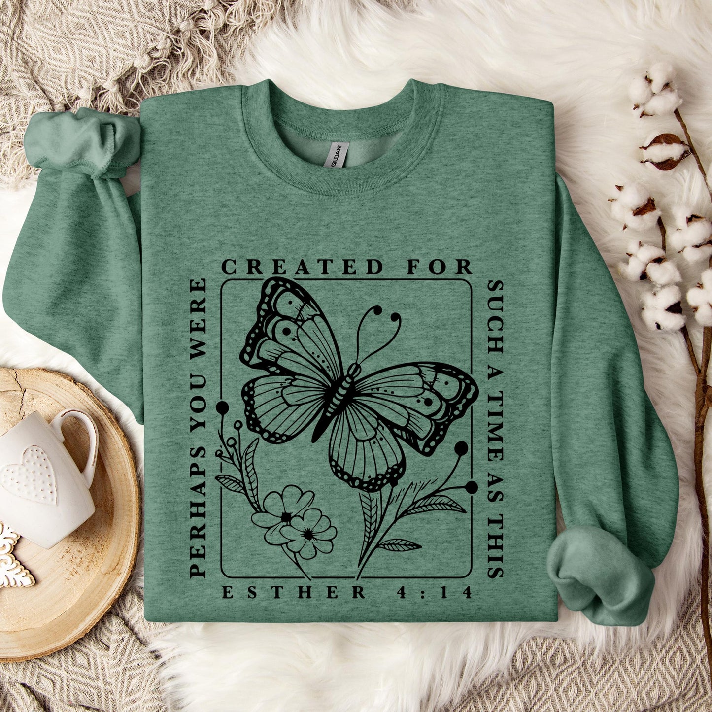 Perhaps You Were Created For Such A Time As This Esther 4.14 Sweatshirt