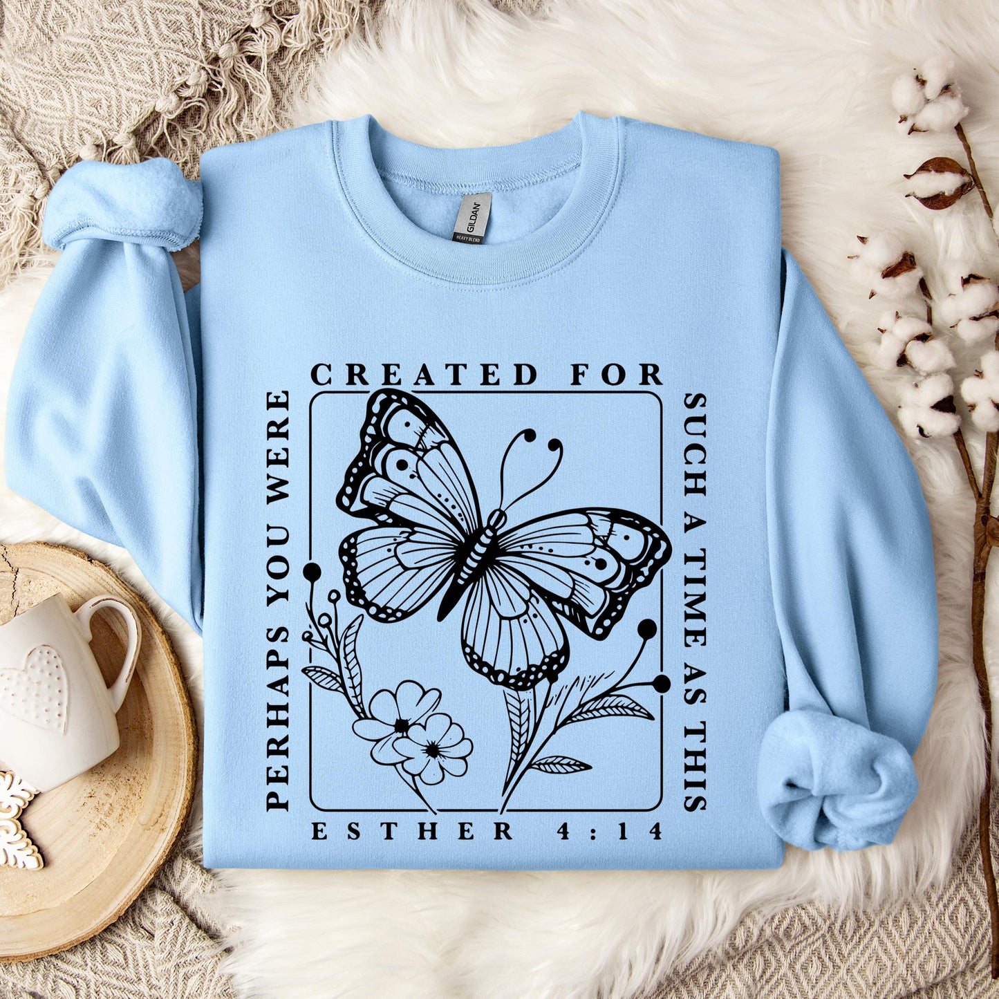 Perhaps You Were Created For Such A Time As This Esther 4.14 Sweatshirt