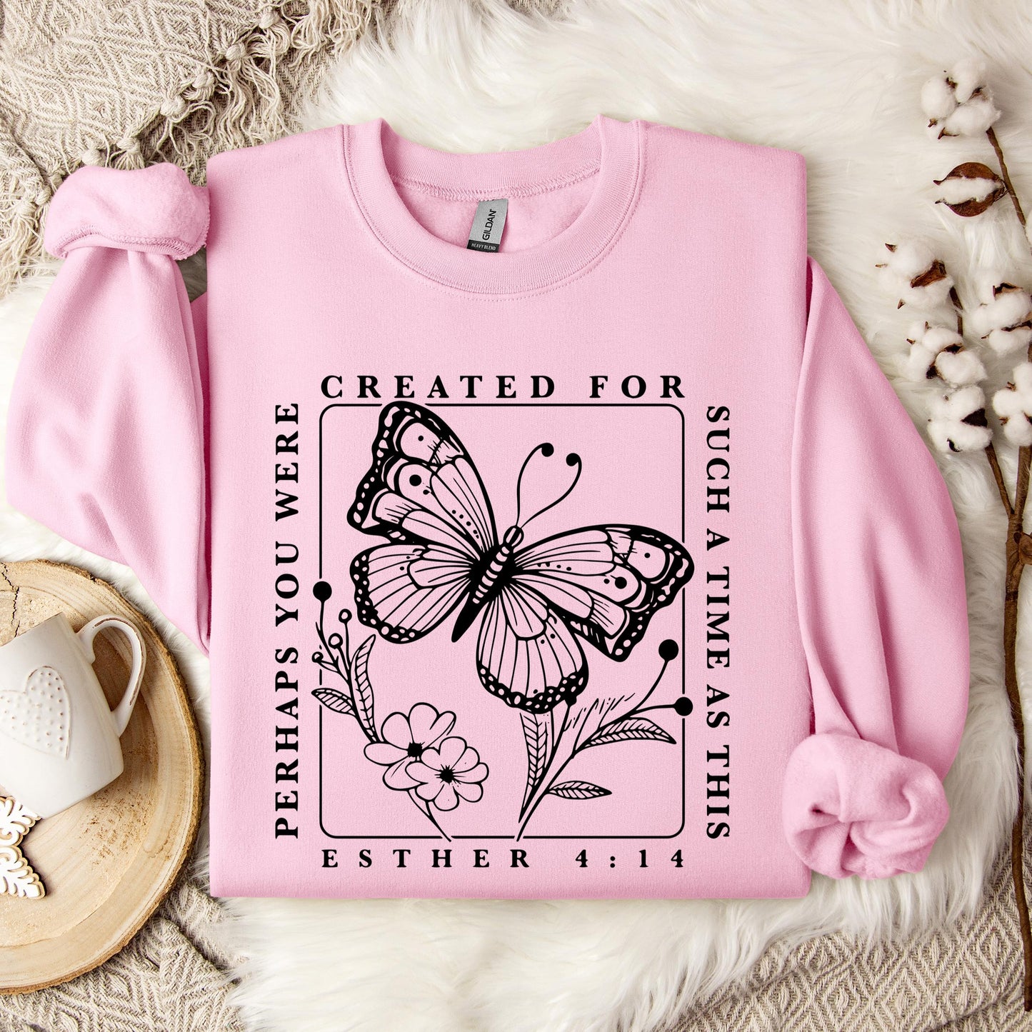 Perhaps You Were Created For Such A Time As This Esther 4.14 Sweatshirt