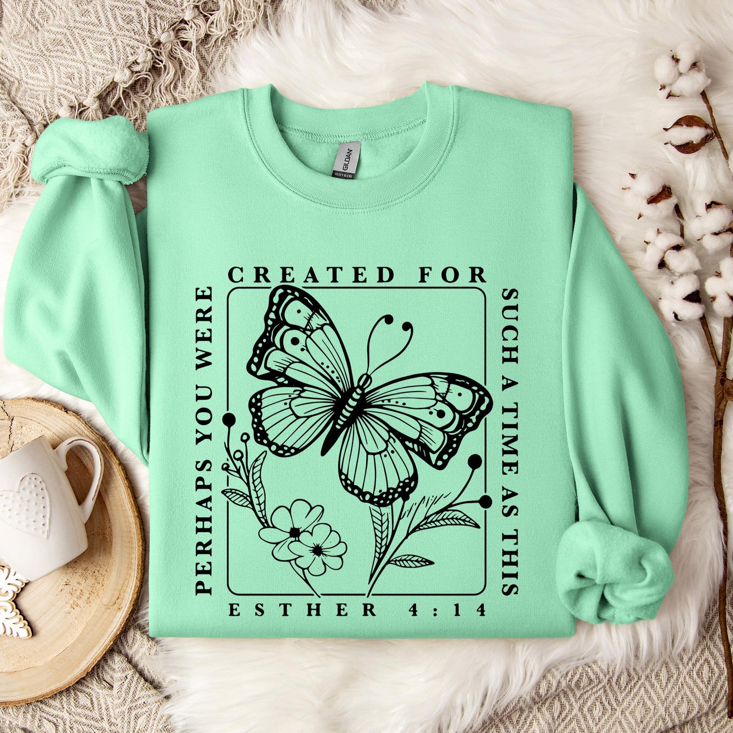 Perhaps You Were Created For Such A Time As This Esther 4.14 Sweatshirt