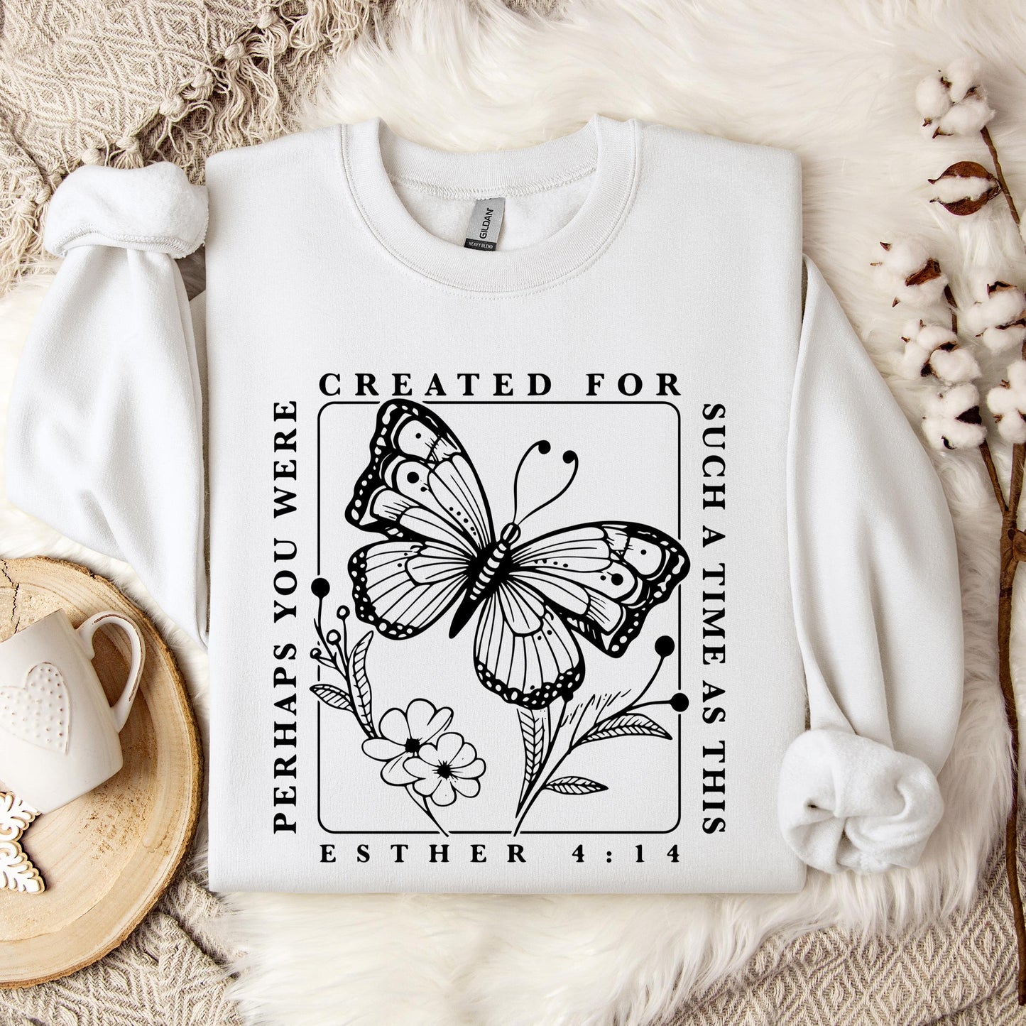 Perhaps You Were Created For Such A Time As This Esther 4.14 Sweatshirt
