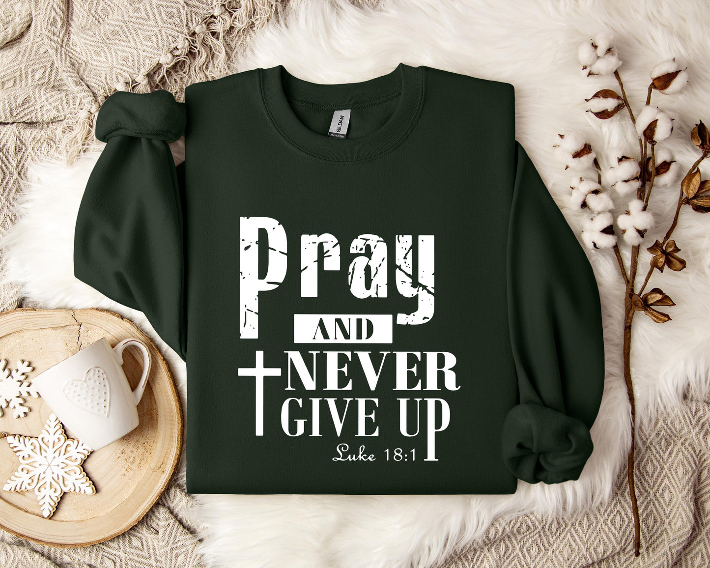 Pray And Never Give Up Luke 18.1 Sweatshirt