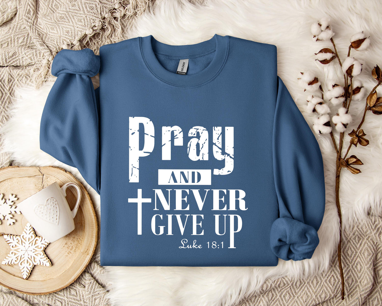 Pray And Never Give Up Luke 18.1 Sweatshirt