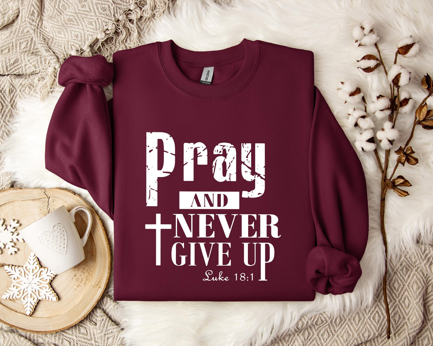 Pray And Never Give Up Luke 18.1 Sweatshirt