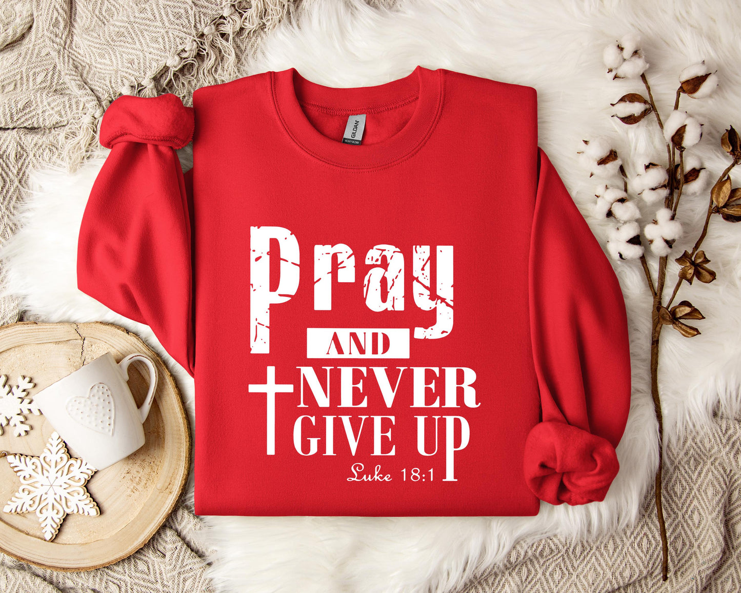 Pray And Never Give Up Luke 18.1 Sweatshirt
