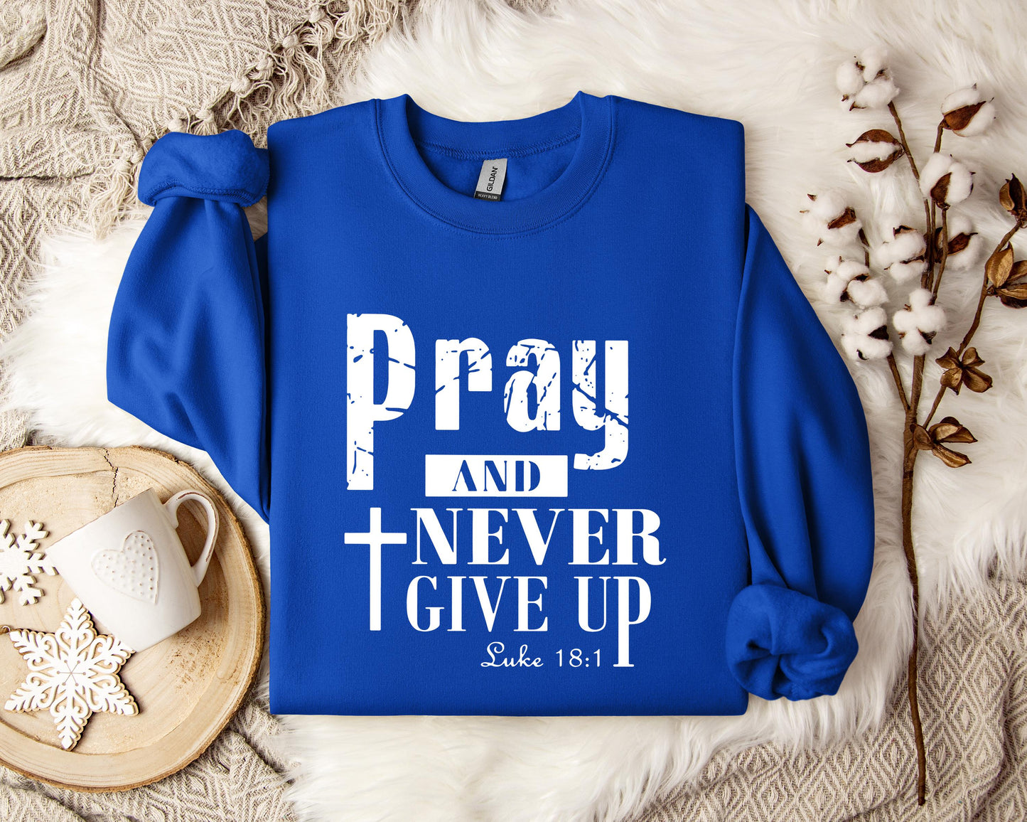 Pray And Never Give Up Luke 18.1 Sweatshirt