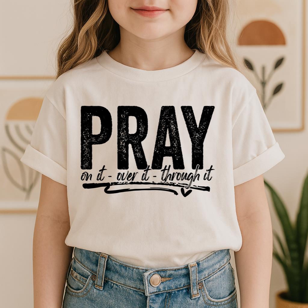 Pray For It On It Over It Through It 16